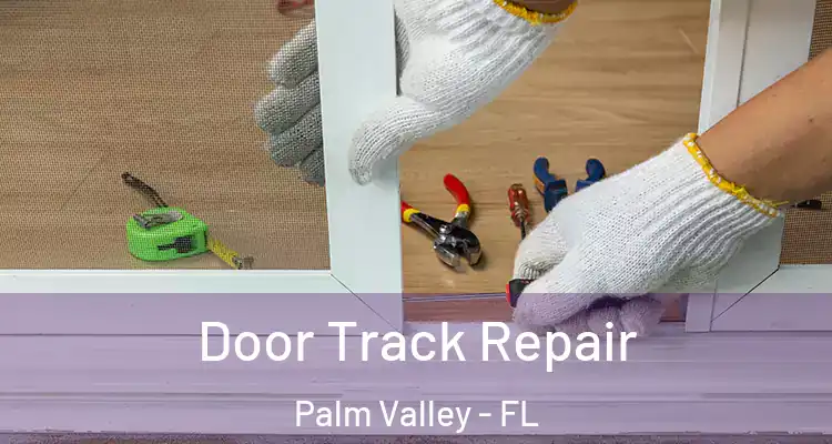  Door Track Repair Palm Valley - FL
