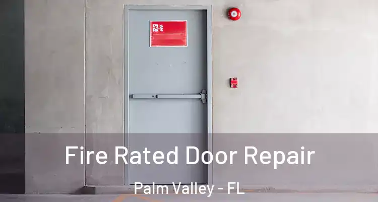  Fire Rated Door Repair Palm Valley - FL