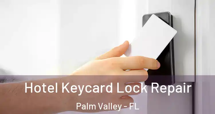  Hotel Keycard Lock Repair Palm Valley - FL