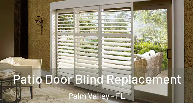  Patio Door Blind Replacement Palm Valley - FL