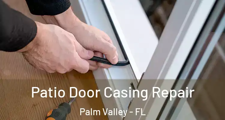  Patio Door Casing Repair Palm Valley - FL