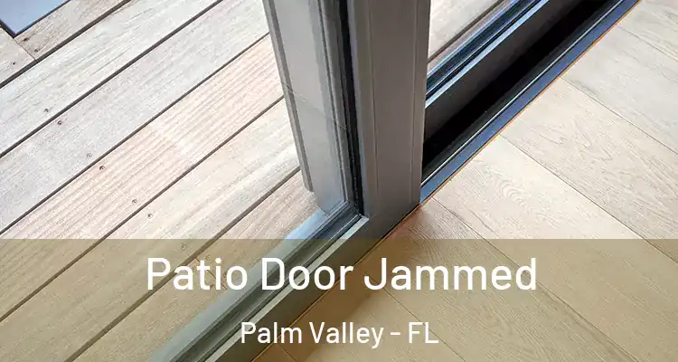  Patio Door Jammed Palm Valley - FL