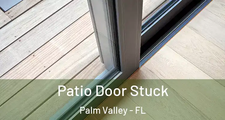  Patio Door Stuck Palm Valley - FL