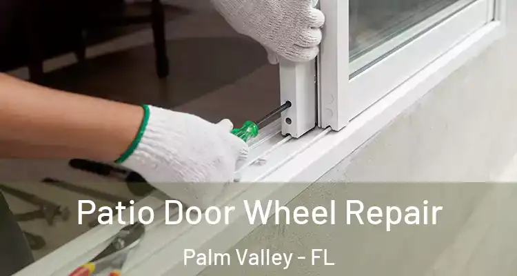  Patio Door Wheel Repair Palm Valley - FL