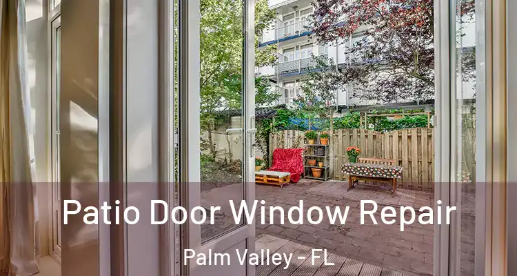 Patio Door Window Repair Palm Valley - FL