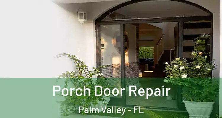  Porch Door Repair Palm Valley - FL