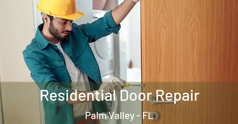  Residential Door Repair Palm Valley - FL