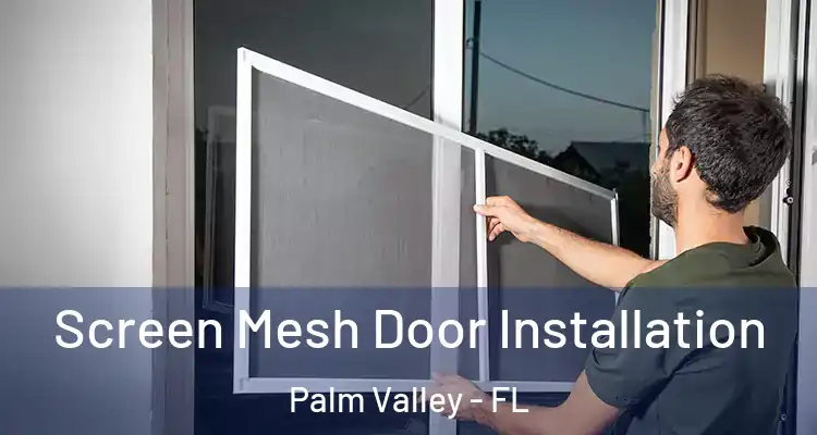  Screen Mesh Door Installation Palm Valley - FL