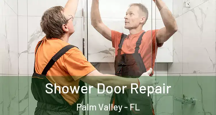  Shower Door Repair Palm Valley - FL