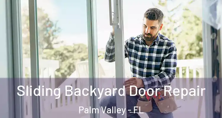  Sliding Backyard Door Repair Palm Valley - FL