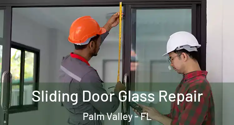  Sliding Door Glass Repair Palm Valley - FL