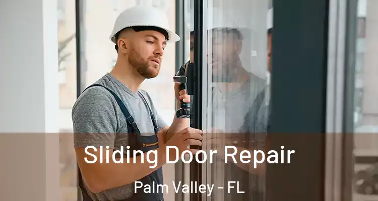 Sliding Door Repair Palm Valley - FL