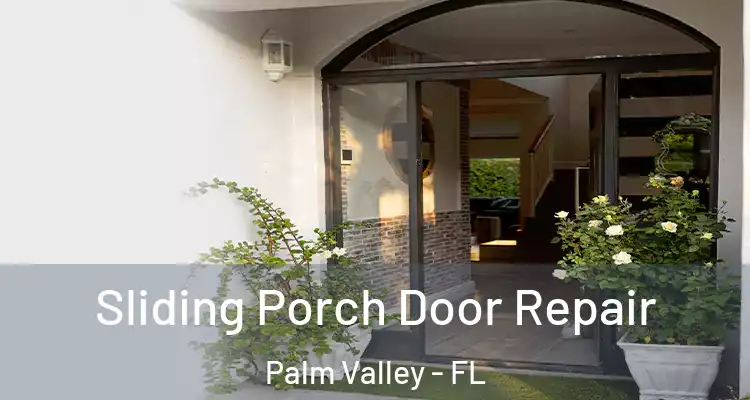  Sliding Porch Door Repair Palm Valley - FL