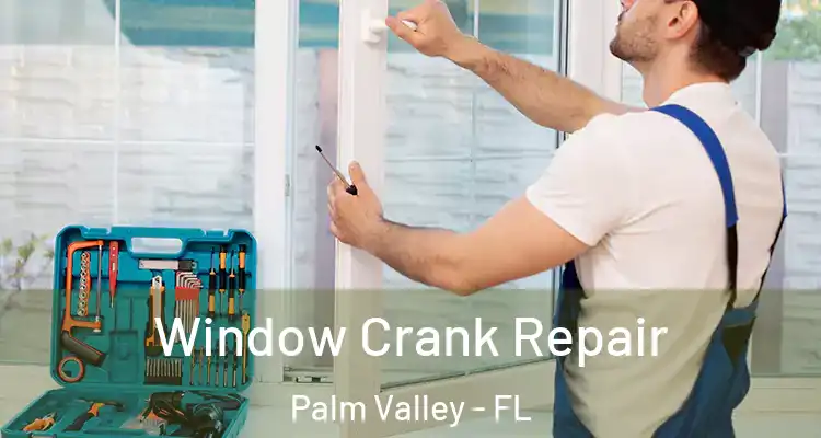 Window Crank Repair Palm Valley - FL